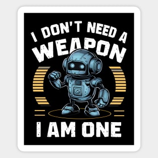 I Don't Need A Weapon, I Am One Magnet